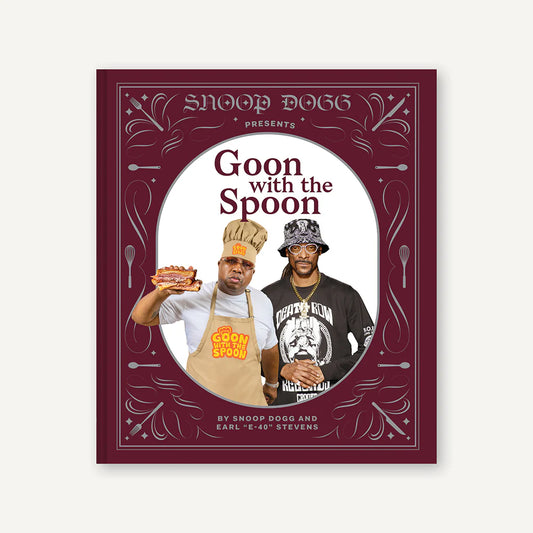 SNOOP DOGG | GOON WITH THE SPOON: A COOKBOOK