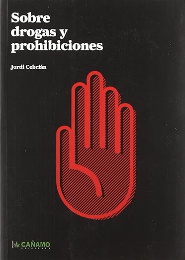 LIBRO | SOBRE DROGAS Y PROHIBICIONES JORDI CEBRIAN