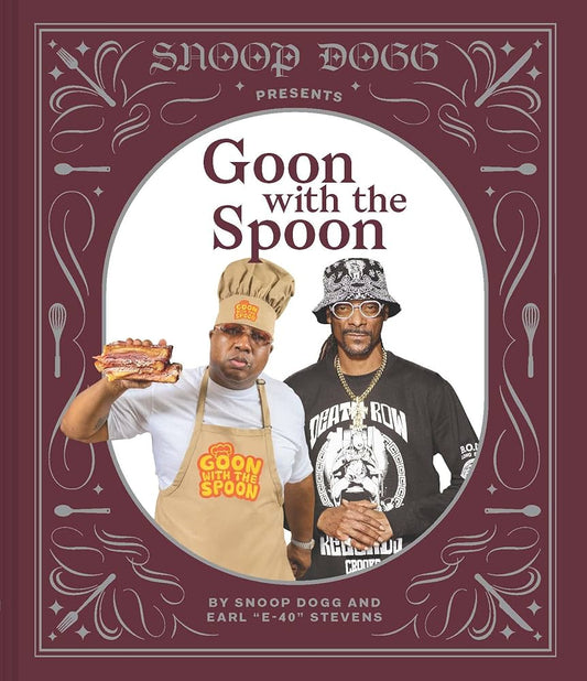 SNOOP DOGG | GOON WITH THE SPOON: A COOKBOOK