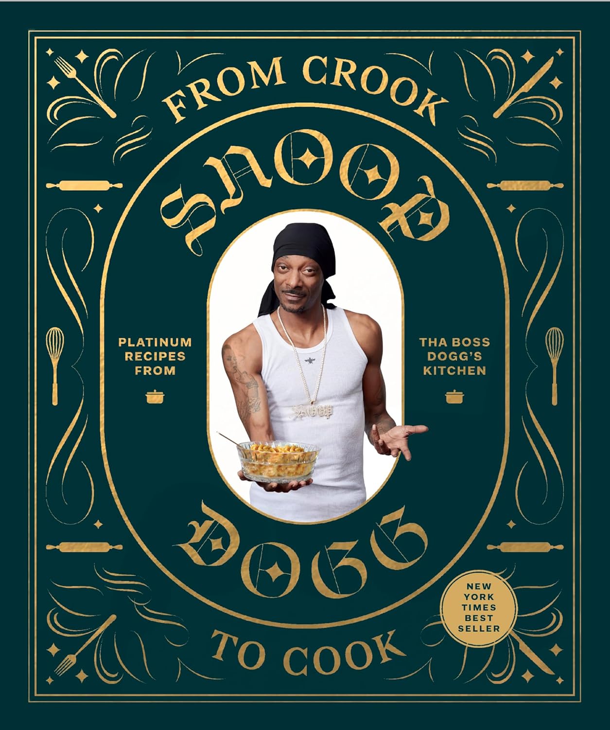 SNOOP DOGG | FROM CROOK TO COOK : PLATINUM RECIPES