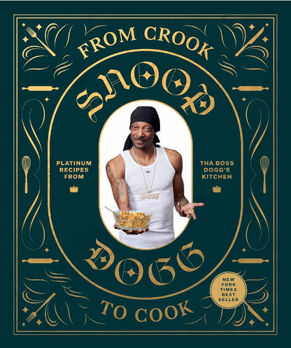 SNOOP DOGG | FROM CROOK TO COOK : PLATINUM RECIPES